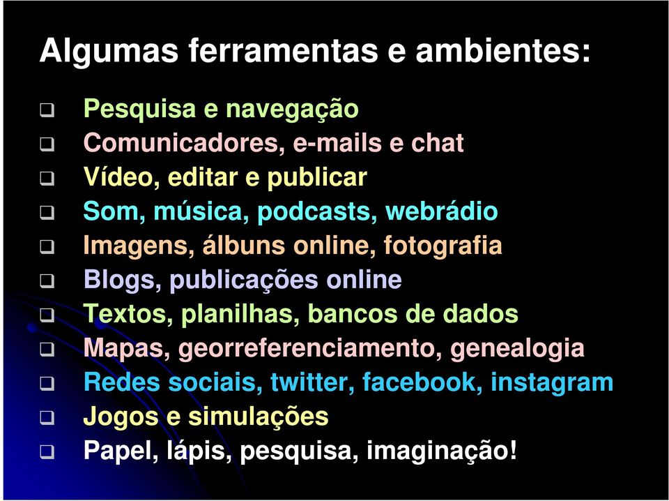 publicações online Textos, planilhas, bancos de dados Mapas, georreferenciamento, genealogia