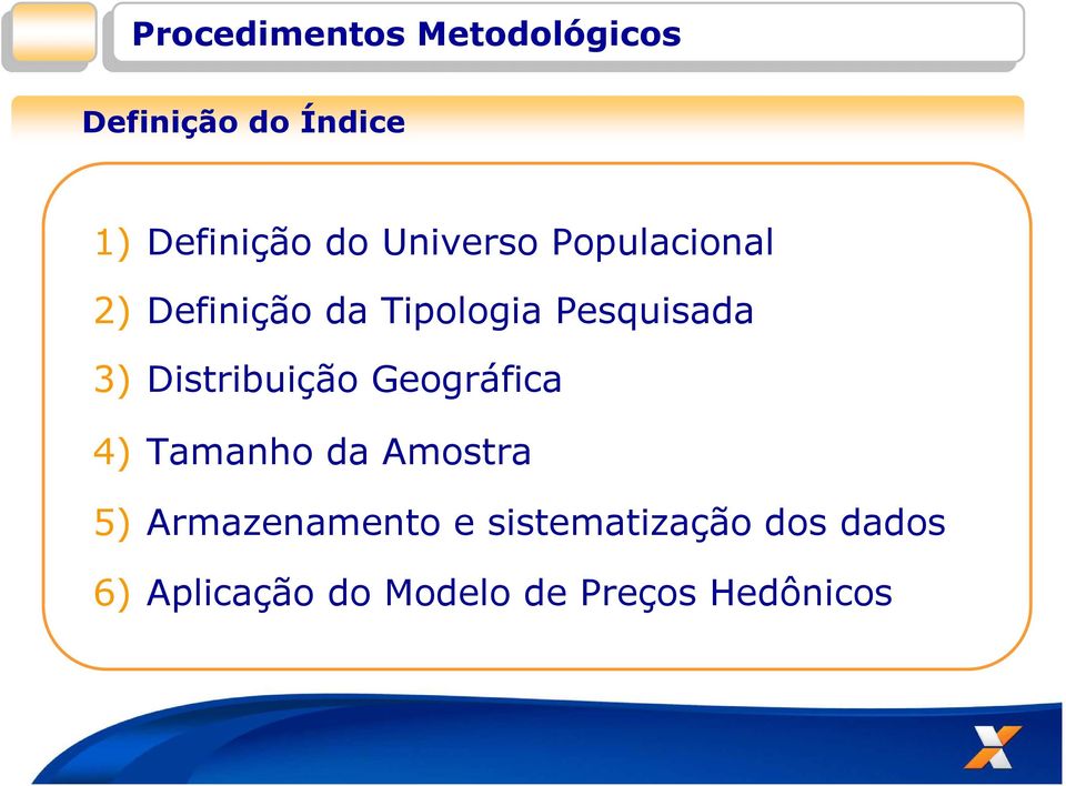 Distribuição Geográfica 4) Tamanho da Amostra 5) Armazenamento e