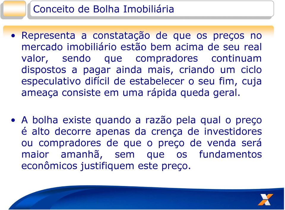 fim, cuja ameaça consiste em uma rápida queda geral.