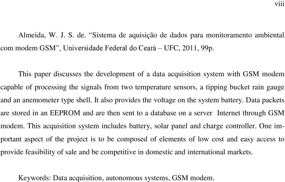 shell. It also provides the voltage on the system battery. Data packets are stored in an EEPROM and are then sent to a database on a server Internet through GSM modem.