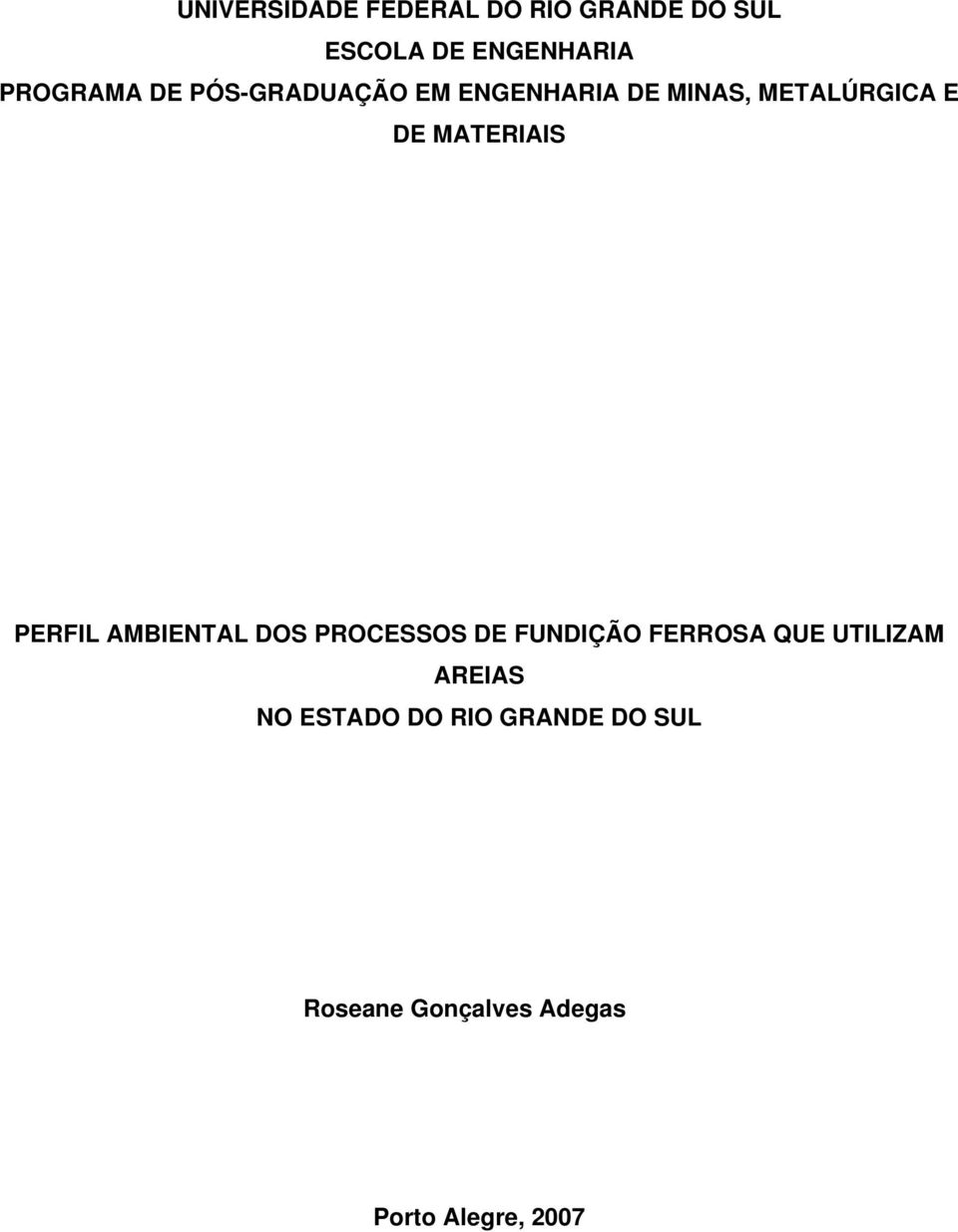 PERFIL AMBIENTAL DOS PROCESSOS DE FUNDIÇÃO FERROSA QUE UTILIZAM AREIAS