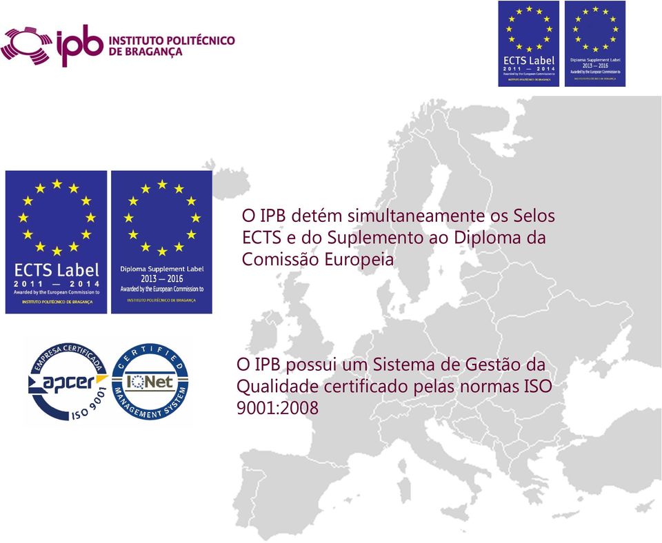 Europeia O IPB possui um Sistema de Gestão