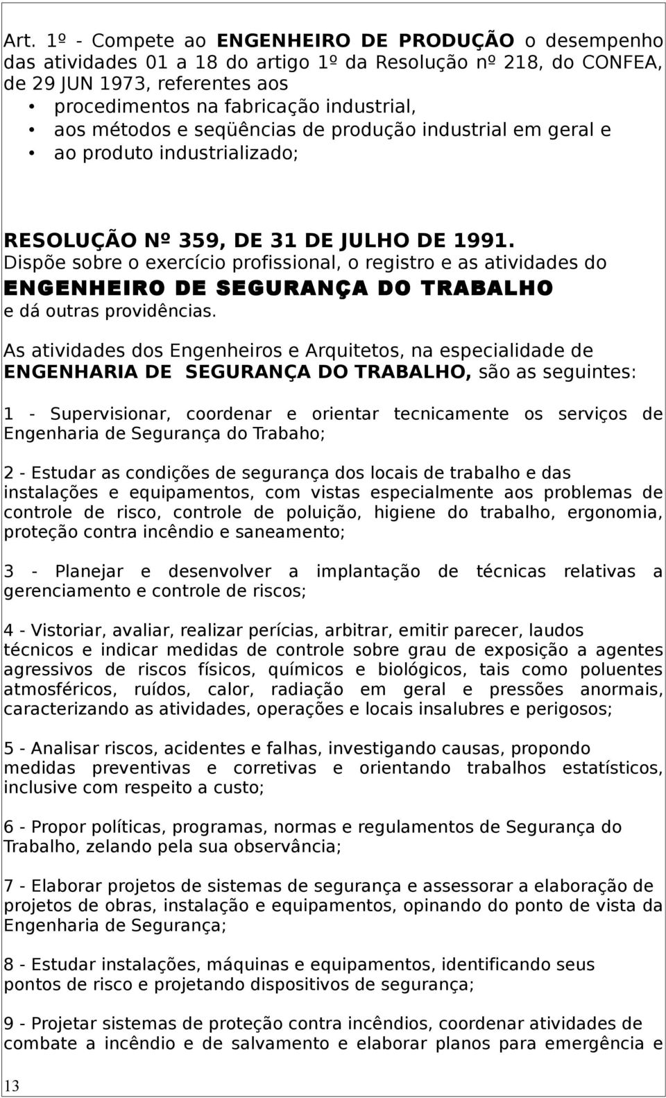 Dispõe sobre o exercício profissional, o registro e as atividades do ENGENHEIRO DE SEGURANÇA DO TRABALHO e dá outras providências.