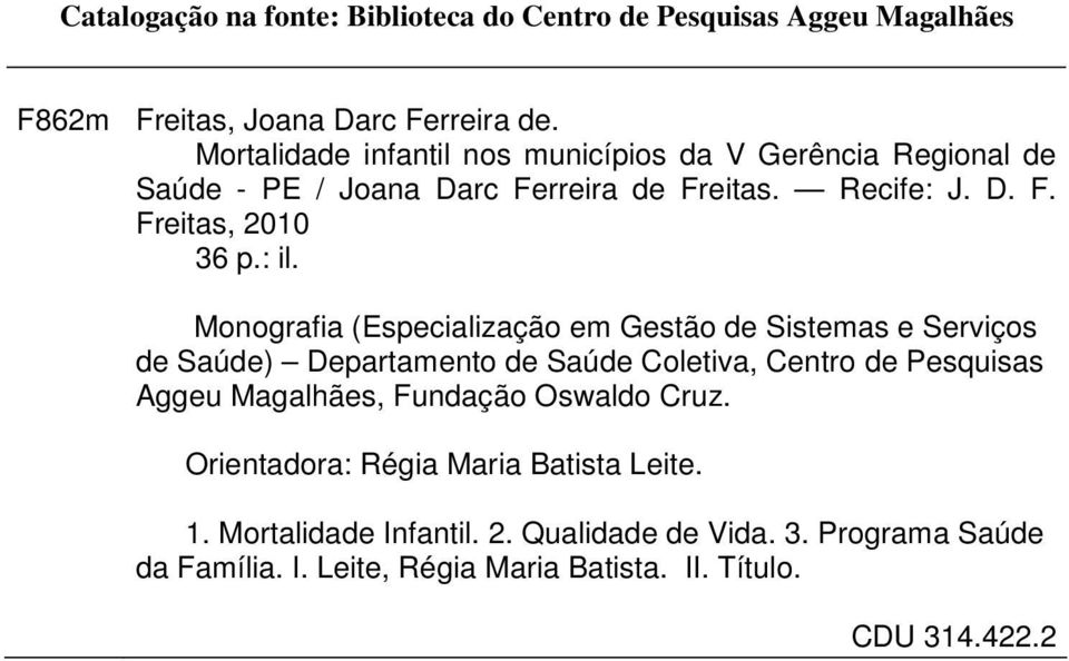 Monografia (Especialização em Gestão de Sistemas e Serviços de Saúde) Departamento de Saúde Coletiva, Centro de Pesquisas Aggeu Magalhães, Fundação