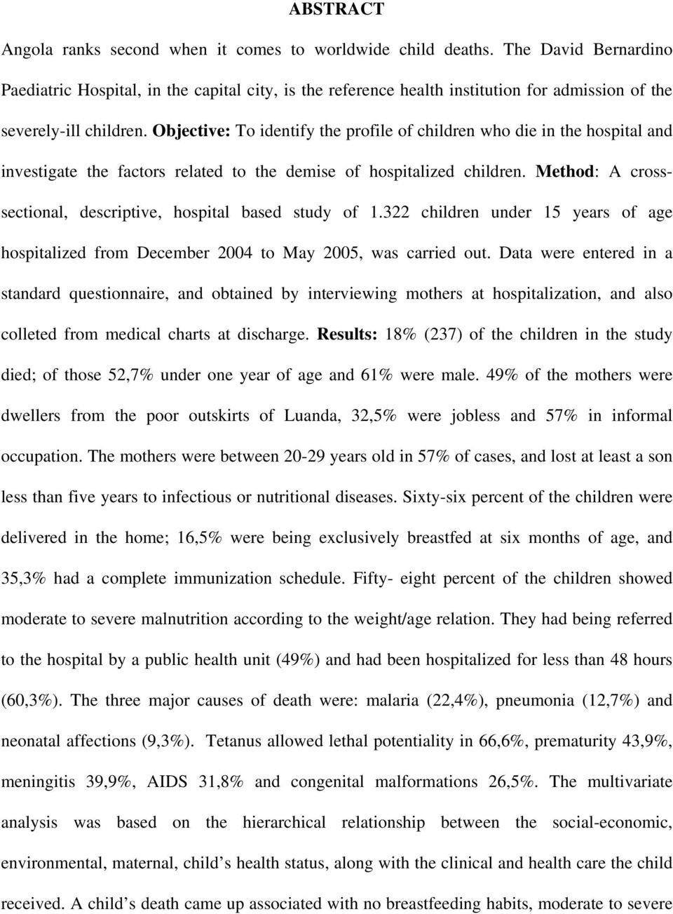 Objective: To identify the profile of children who die in the hospital and investigate the factors related to the demise of hospitalized children.