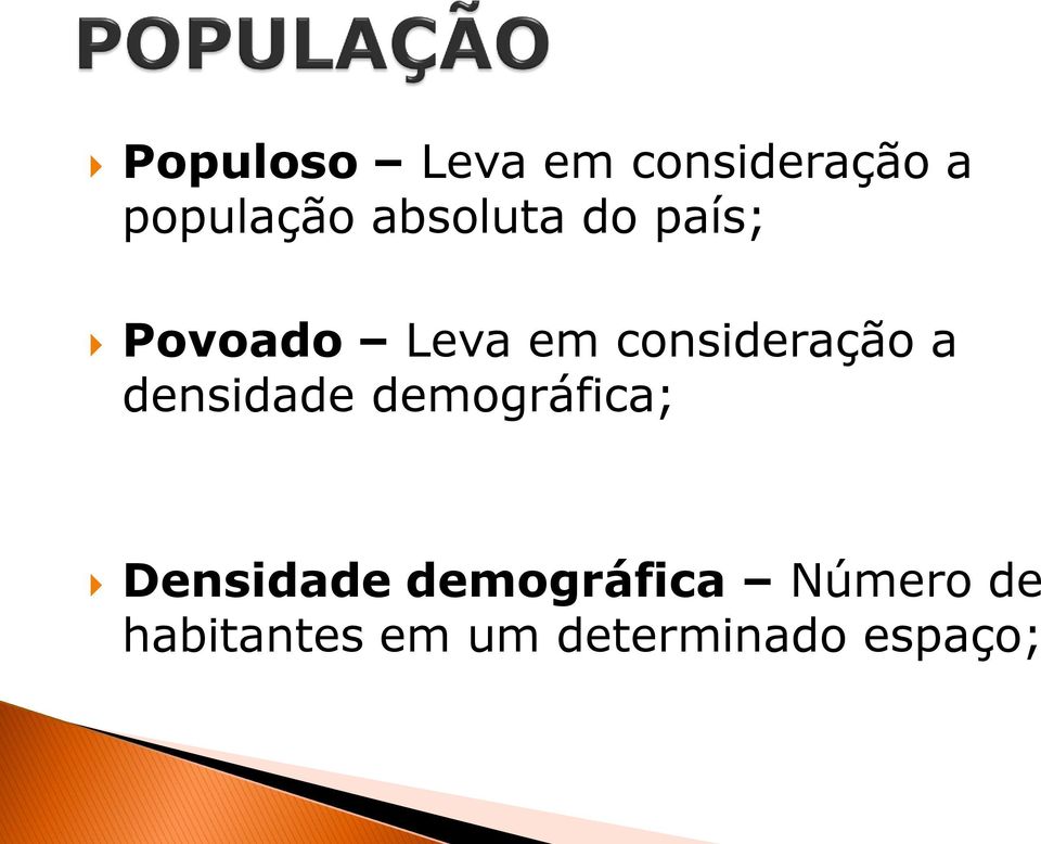 consideração a densidade demográfica;