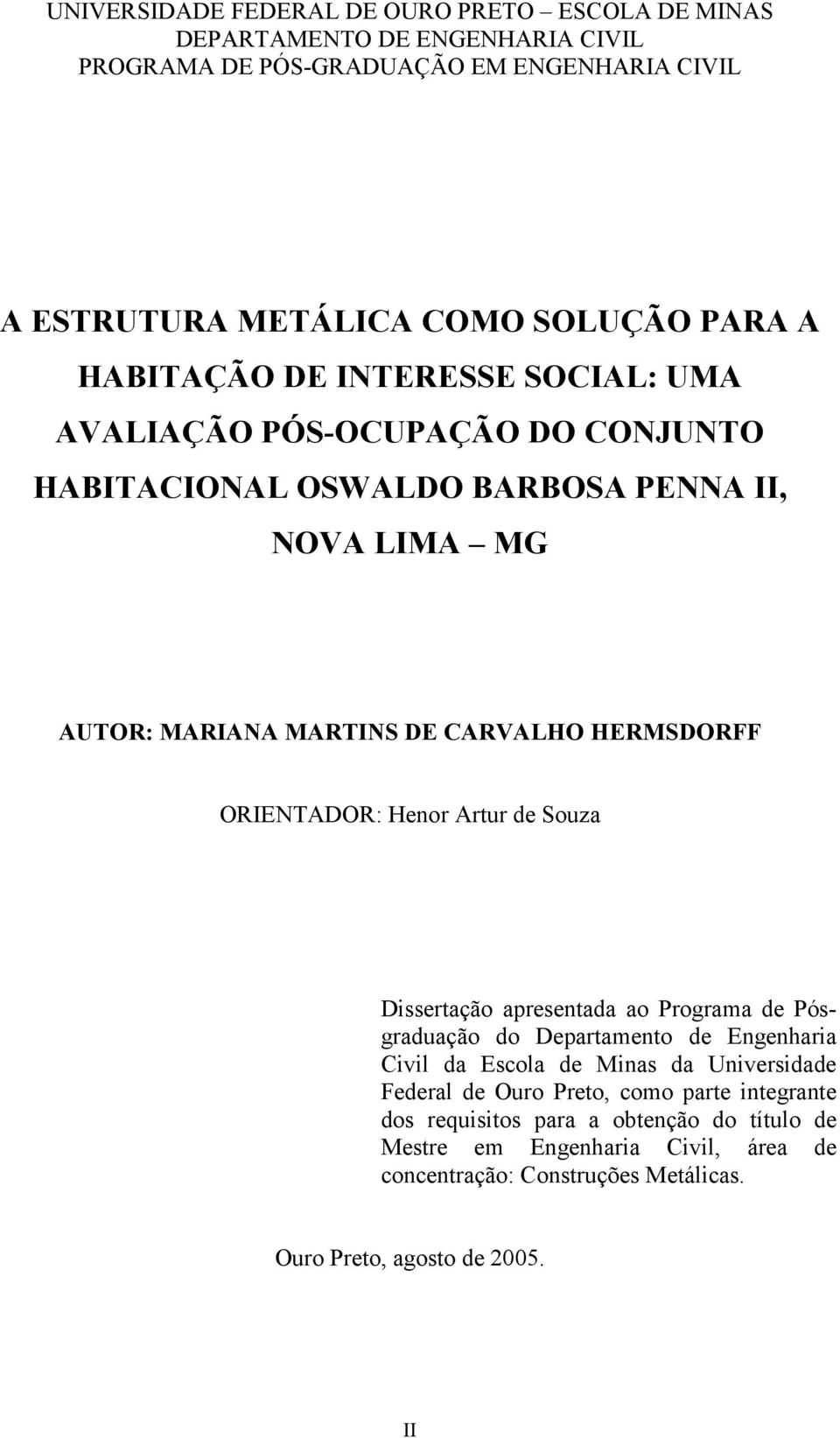 ORIENTADOR: Henor Artur de Souza Dissertação apresentada ao Programa de Pósgraduação do Departamento de Engenharia Civil da Escola de Minas da Universidade Federal de Ouro