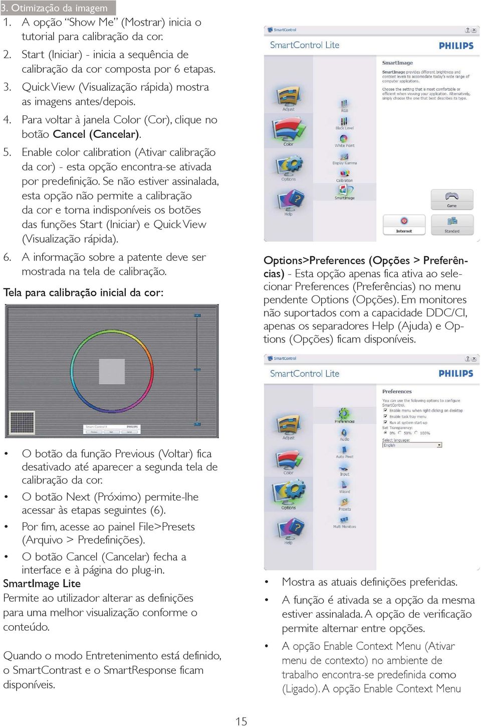 Enable color calibration (Ativar calibração da cor) - esta opção encontra-se ativada por predefinição.