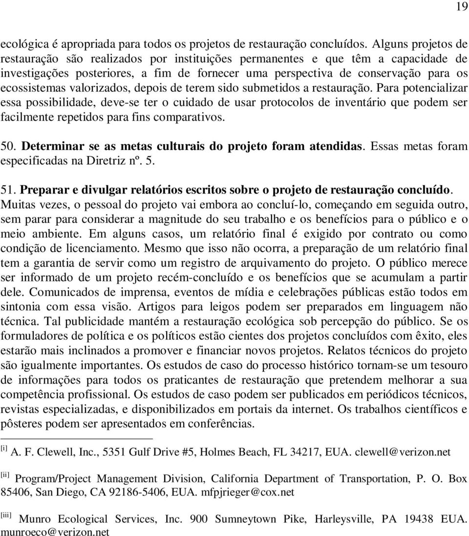 valorizados, depois de terem sido submetidos a restauração.