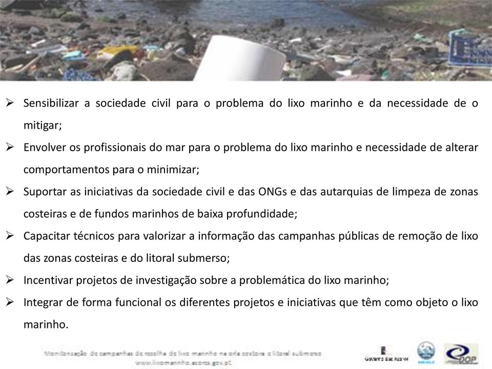 fundos marinhos de baixa profundidade; Capacitar técnicos para valorizar a informação das campanhas públicas de remoção de lixo das zonas costeiras e do litoral