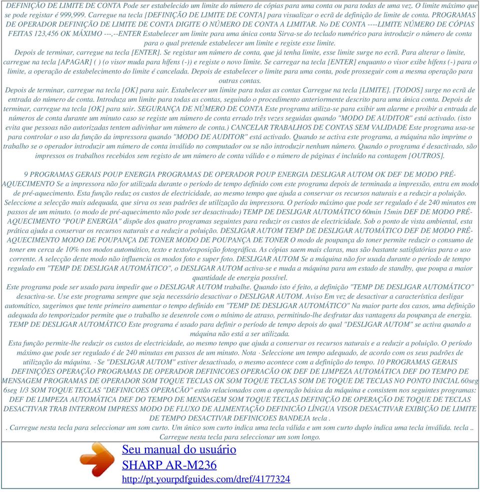 No DE CONTA ----LIMITE NÚMERO DE CÓPIAS FEITAS 123,456 OK MÁXIMO ---,--ENTER Estabelecer um limite para uma única conta Sirva-se do teclado numérico para introduzir o número de conta para o qual