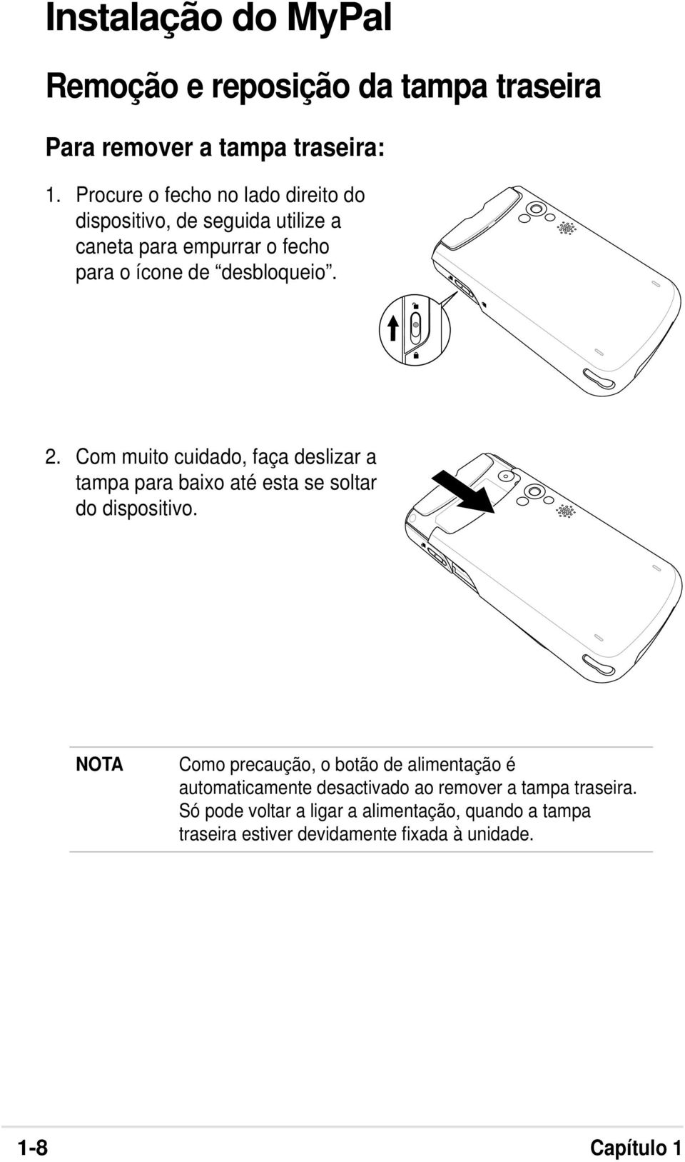 Com muito cuidado, faça deslizar a tampa para baixo até esta se soltar do dispositivo.