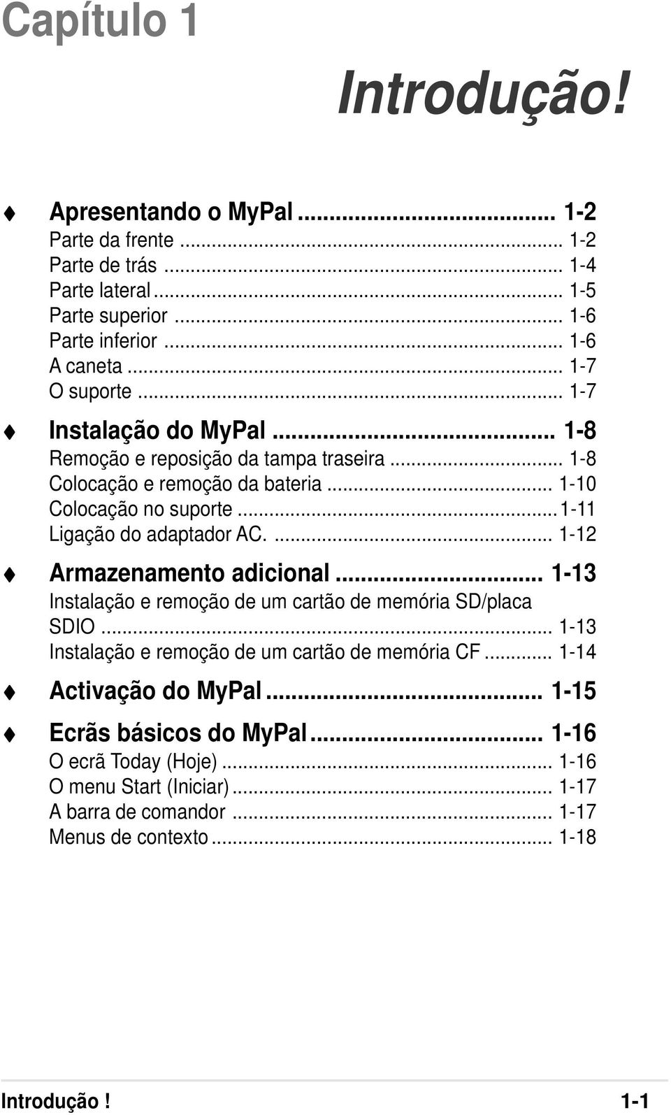 ..1-11 Ligação do adaptador AC.... 1-12 Armazenamento adicional... 1-13 Instalação e remoção de um cartão de memória SD/placa SDIO.