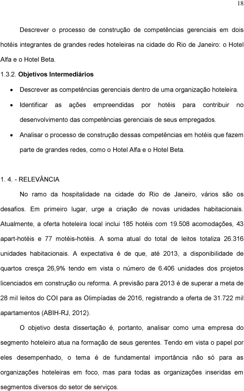 Identificar as ações empreendidas por hotéis para contribuir no desenvolvimento das competências gerenciais de seus empregados.