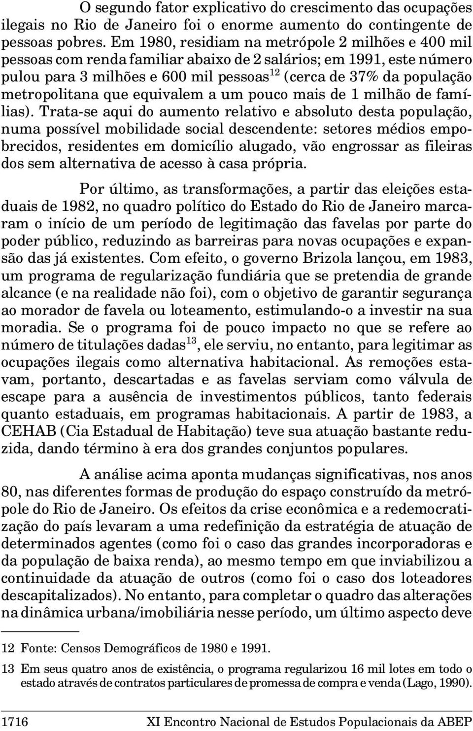 metropolitana que equivalem a um pouco mais de 1 milhão de famílias).