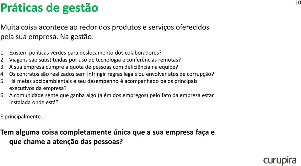 Os contratos são realizados sem infringir regras legais ou envolver atos de corrupção? 5.