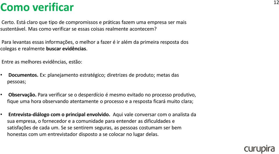 Ex: planejamento estratégico; diretrizes de produto; metas das pessoas; Observação.