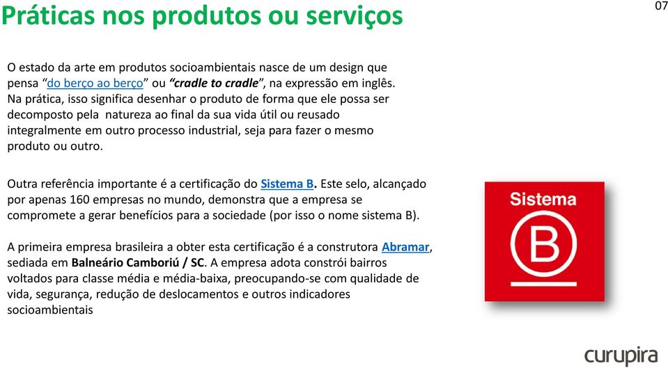 mesmo produto ou outro. Outra referência importante é a certificação do Sistema B.