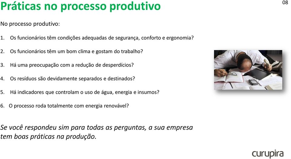 Os funcionários têm um bom clima e gostam do trabalho? 3. Há uma preocupação com a redução de desperdícios? 4.