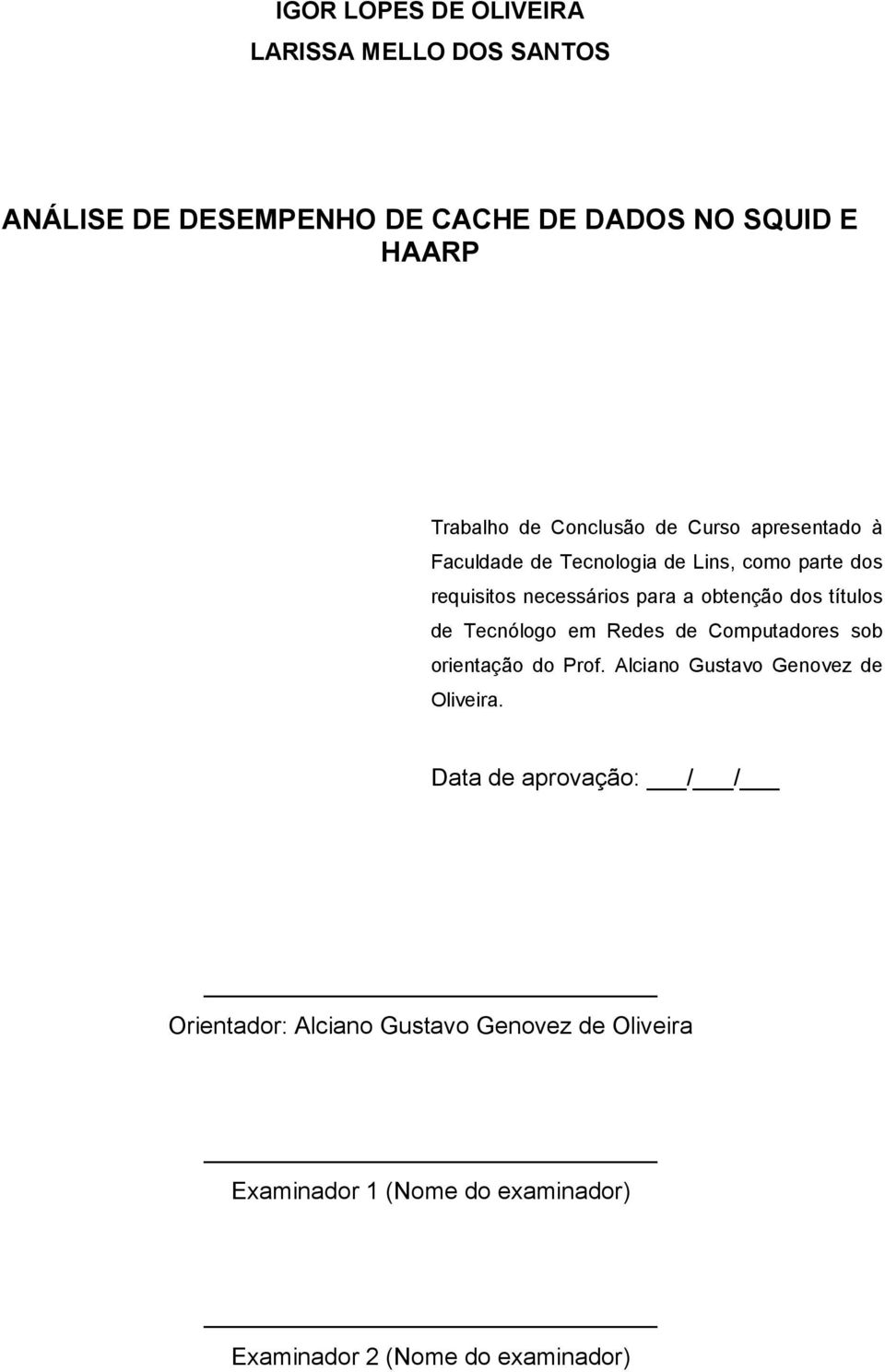 dos títulos de Tecnólogo em Redes de Computadores sob orientação do Prof. Alciano Gustavo Genovez de Oliveira.
