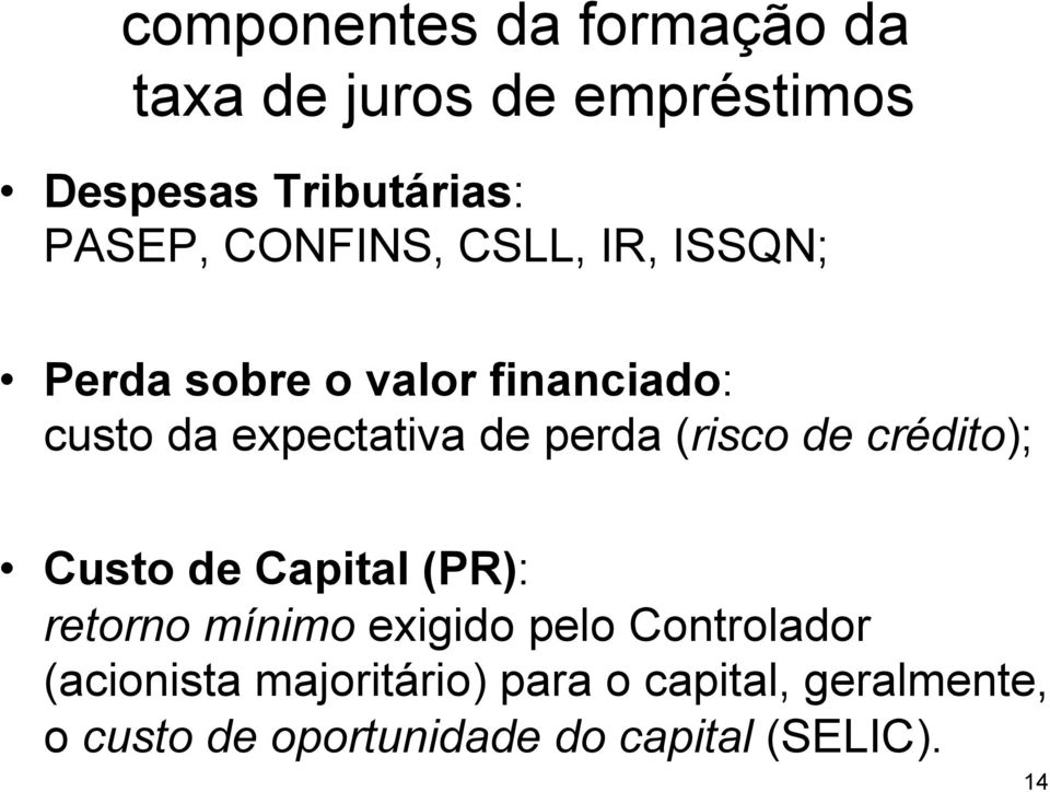 (risco de crédito); Custo de Capital (PR): retorno mínimo exigido pelo Controlador