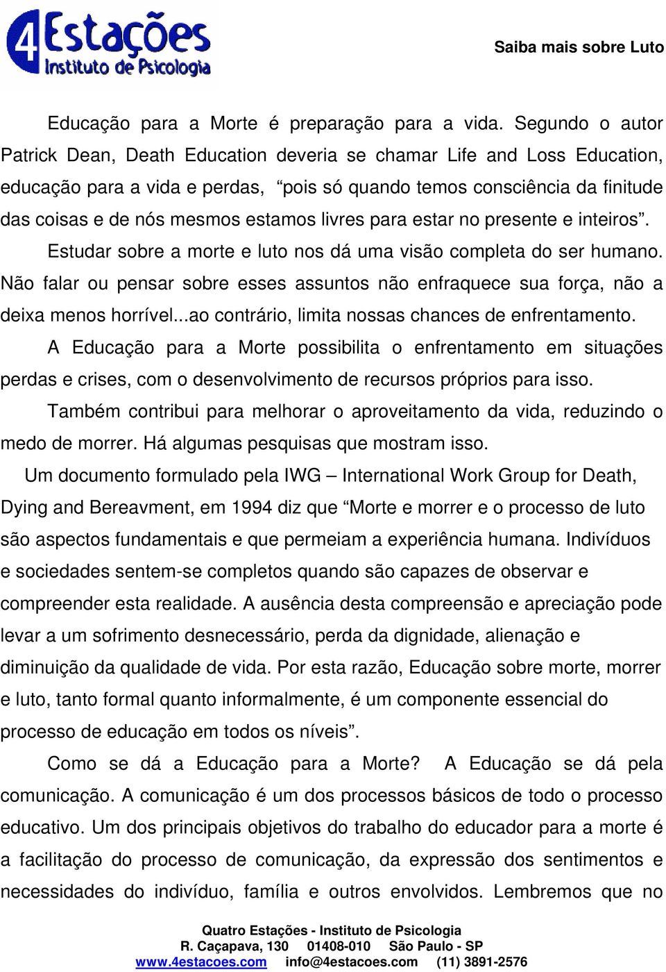 livres para estar no presente e inteiros. Estudar sobre a morte e luto nos dá uma visão completa do ser humano.