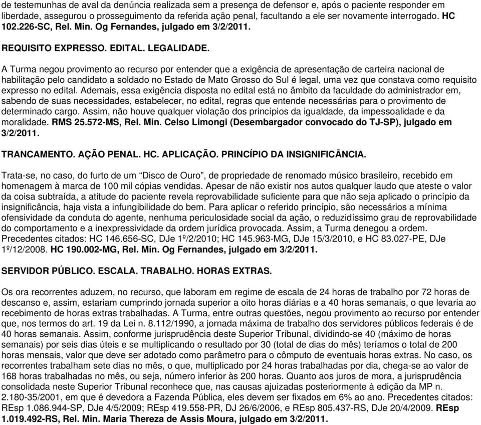 A Turma negou provimento ao recurso por entender que a exigência de apresentação de carteira nacional de habilitação pelo candidato a soldado no Estado de Mato Grosso do Sul é legal, uma vez que