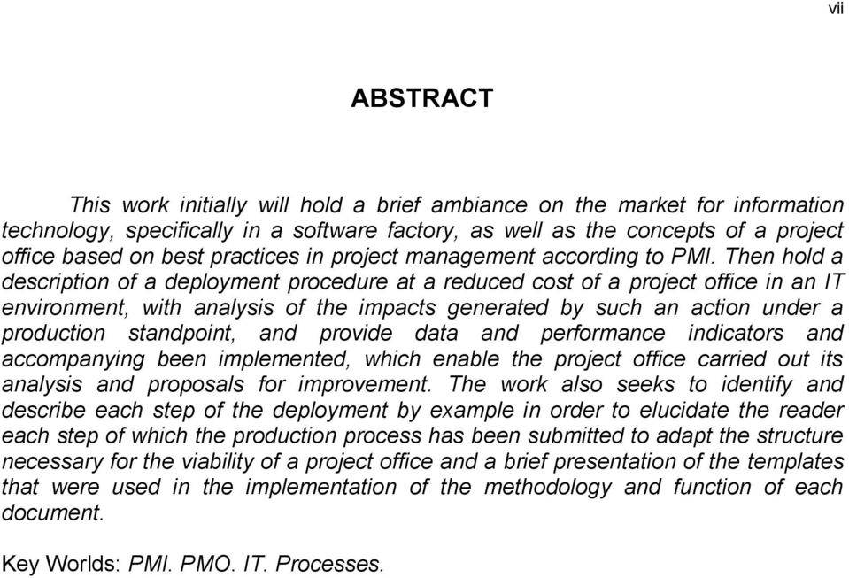 Then hold a description of a deployment procedure at a reduced cost of a project office in an IT environment, with analysis of the impacts generated by such an action under a production standpoint,