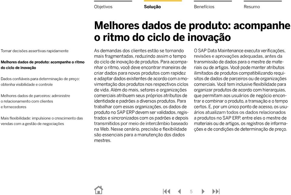 vida. Além do mais, setores e organizações comerciais atribuem seus próprios atributos de identidade e padrões a diversos produtos.