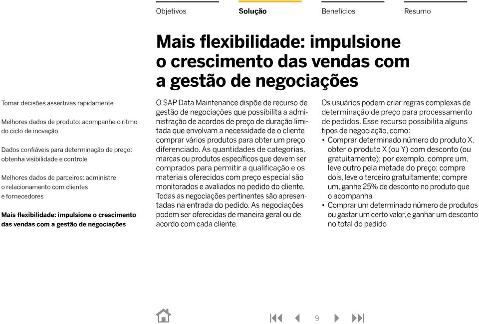 As quantidades de categorias, marcas ou produtos específicos que devem ser comprados para permitir a qualificação e os materiais oferecidos com preço especial são monitorados e avaliados no pedido do