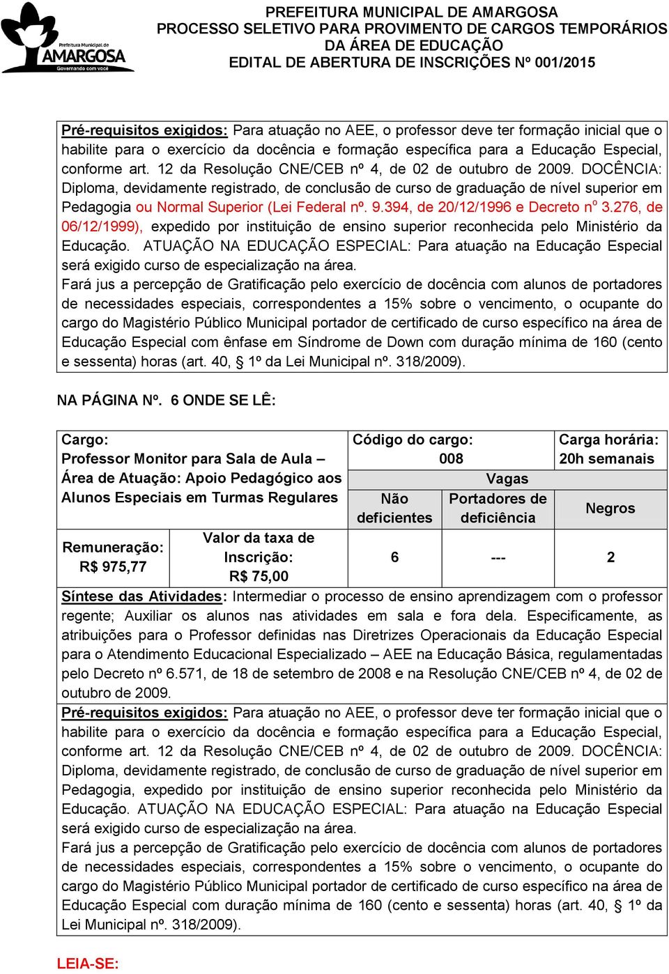 (art. 40, 1º da Lei Municipal nº. 318/2009). NA PÁGINA Nº.