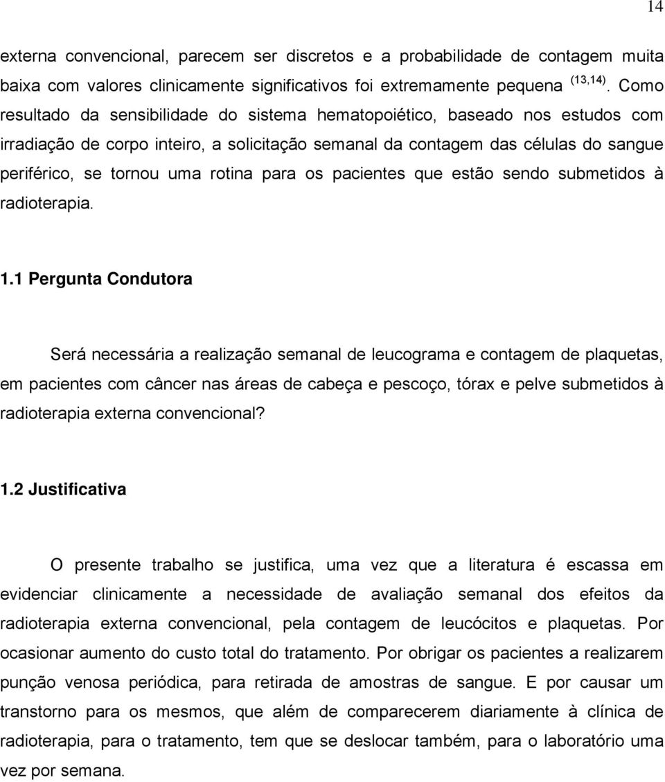 rotina para os pacientes que estão sendo submetidos à radioterapia. 1.