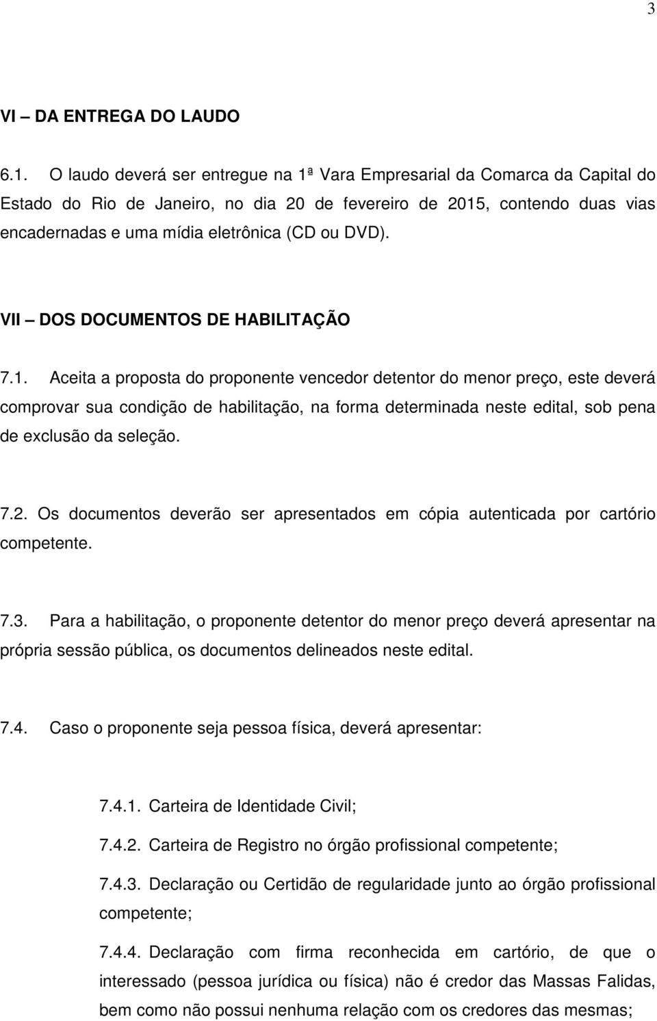 DVD). VII DOS DOCUMENTOS DE HABILITAÇÃO 7.1.