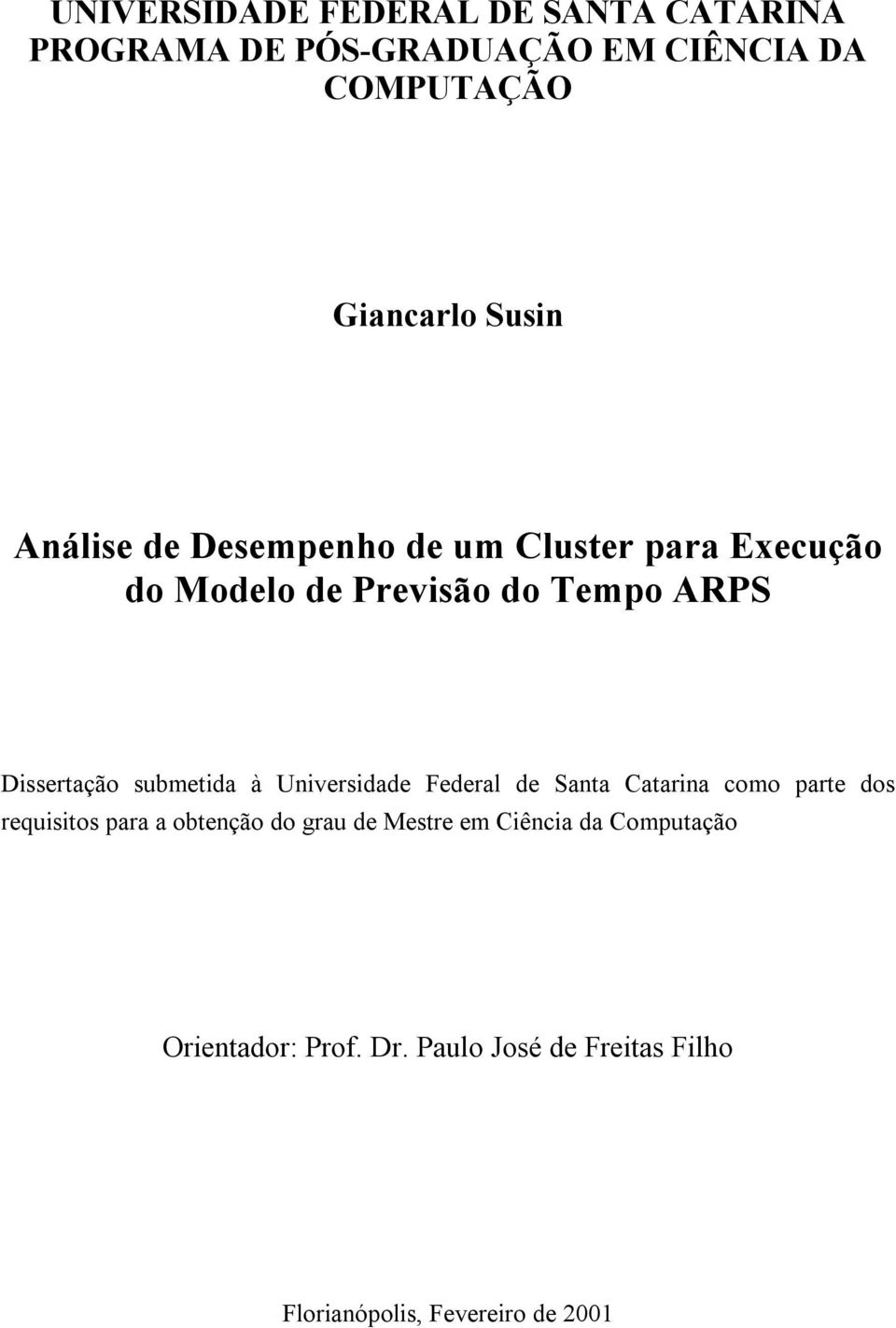 submetida à Universidade Federal de Santa Catarina como parte dos requisitos para a obtenção do grau de