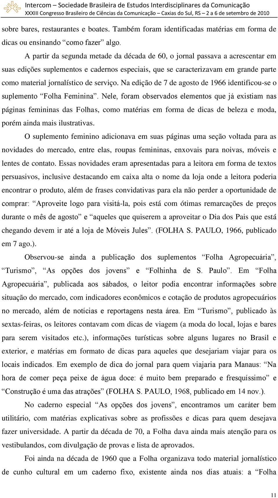 serviço. Na edição de 7 de agosto de 1966 identificou-se o suplemento Folha Feminina.