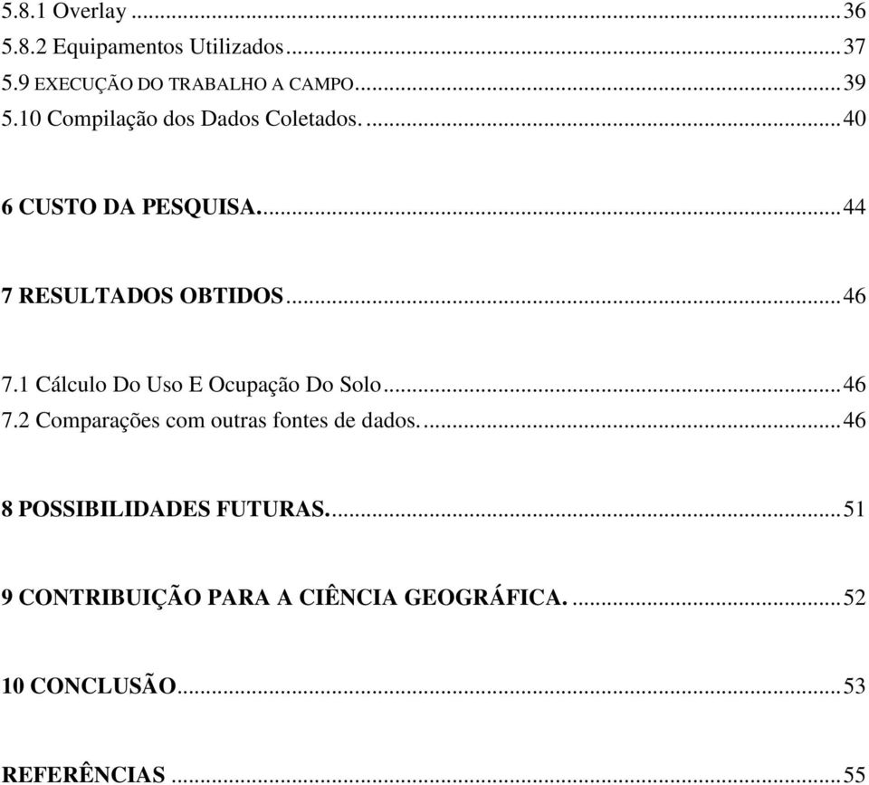 1 Cálculo Do Uso E Ocupação Do Solo... 46 7.2 Comparações com outras fontes de dados.