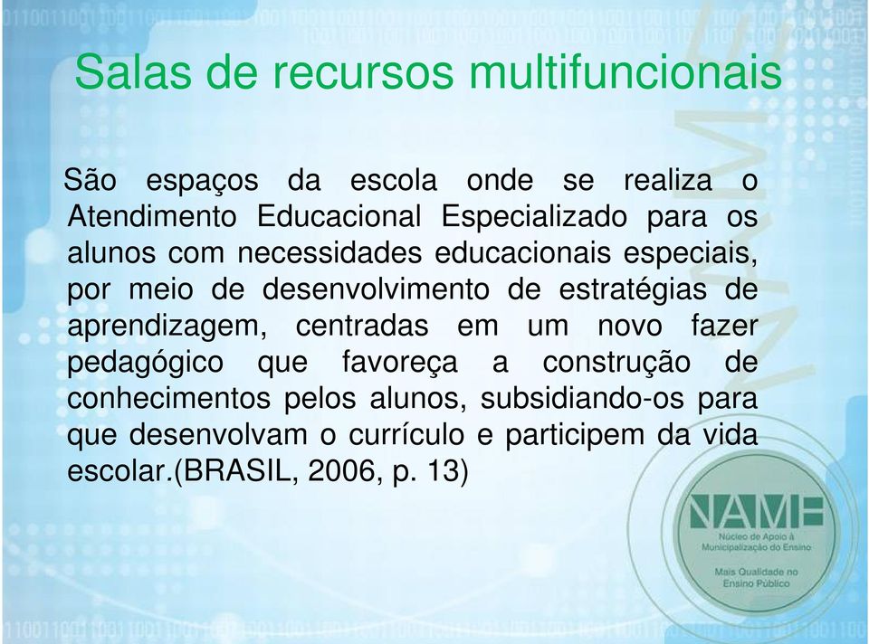 estratégias de aprendizagem, centradas em um novo fazer pedagógico que favoreça a construção de