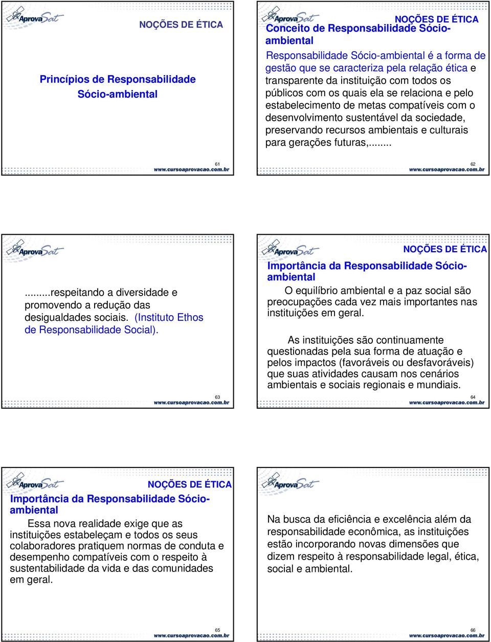 para gerações futuras,... 61 62...respeitando a diversidade e promovendo a redução das desigualdades sociais. (Instituto Ethos de Responsabilidade Social).