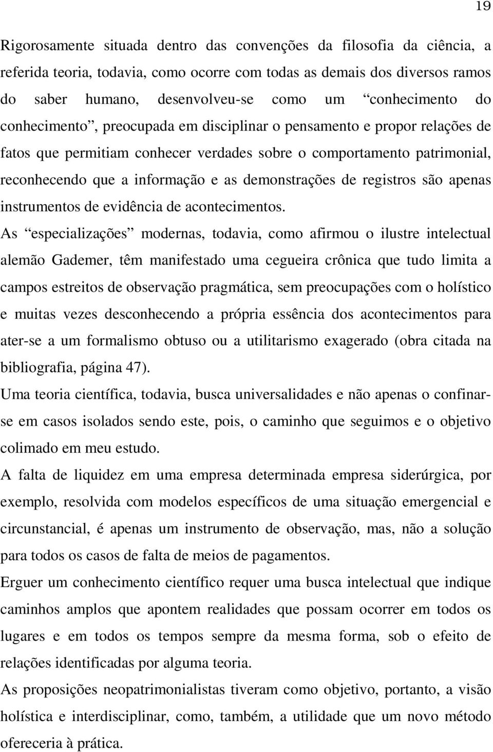 demonstrações de registros são apenas instrumentos de evidência de acontecimentos.