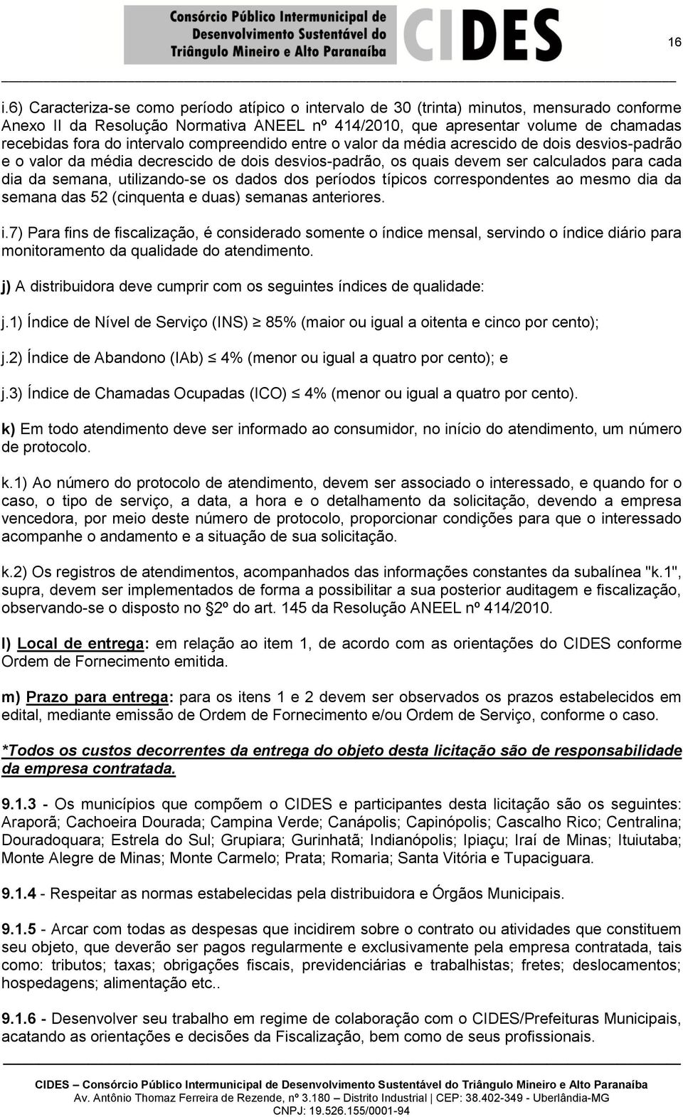 utilizando-se os dados dos períodos típicos correspondentes ao mesmo dia da semana das 52 (cinquenta e duas) semanas anteriores. i.