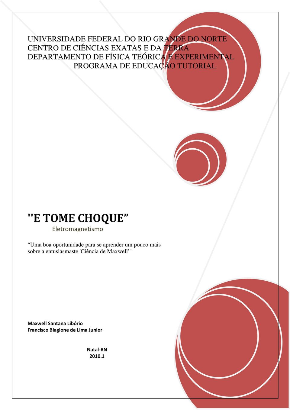 CHOQUE Eletromagnetismo Uma boa oportunidade para se aprender um pouco mais sobre a