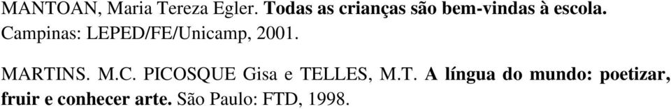 Campinas: LEPED/FE/Unicamp, 2001. MARTINS. M.C. PICOSQUE Gisa e TELLES, M.