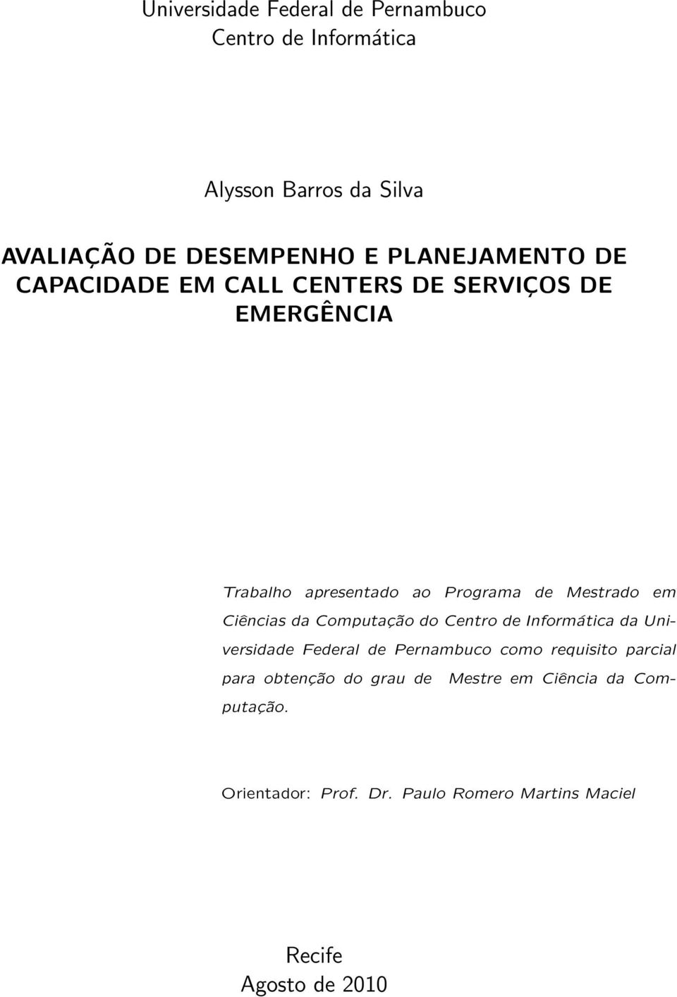 em Ciências da Computação do Centro de Informática da Universidade Federal de Pernambuco como requisito parcial