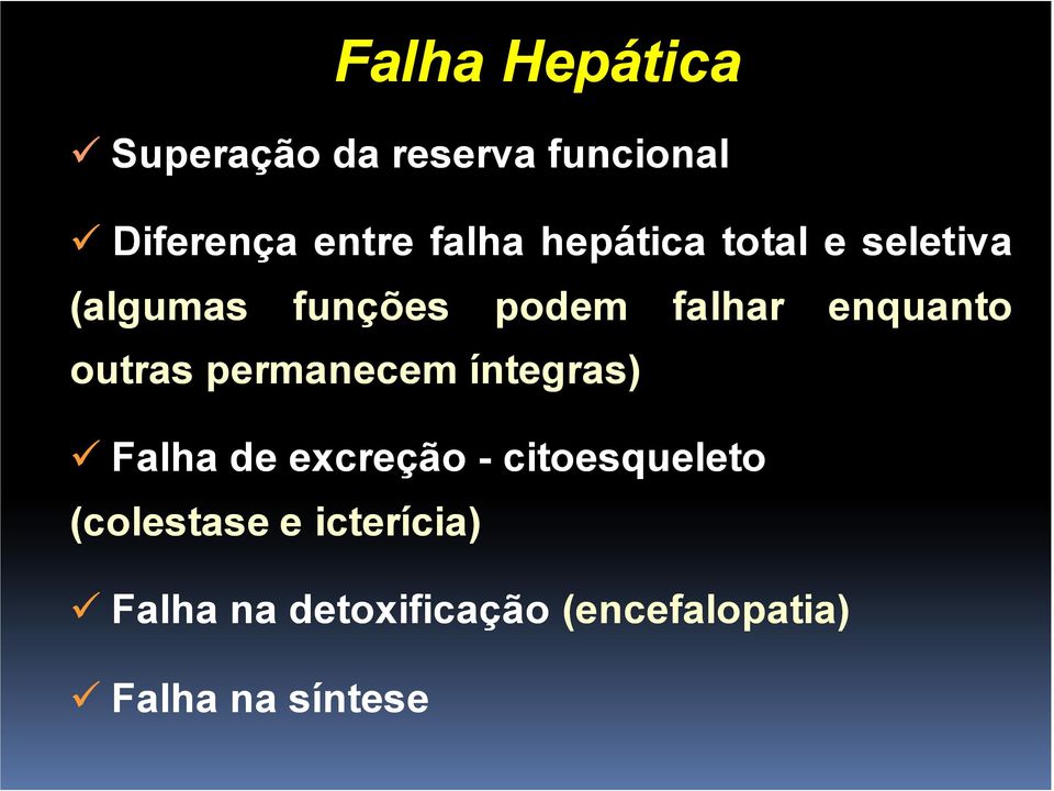 Falha de excreção - citoesqueleto (colestase e icterícia) Falha na