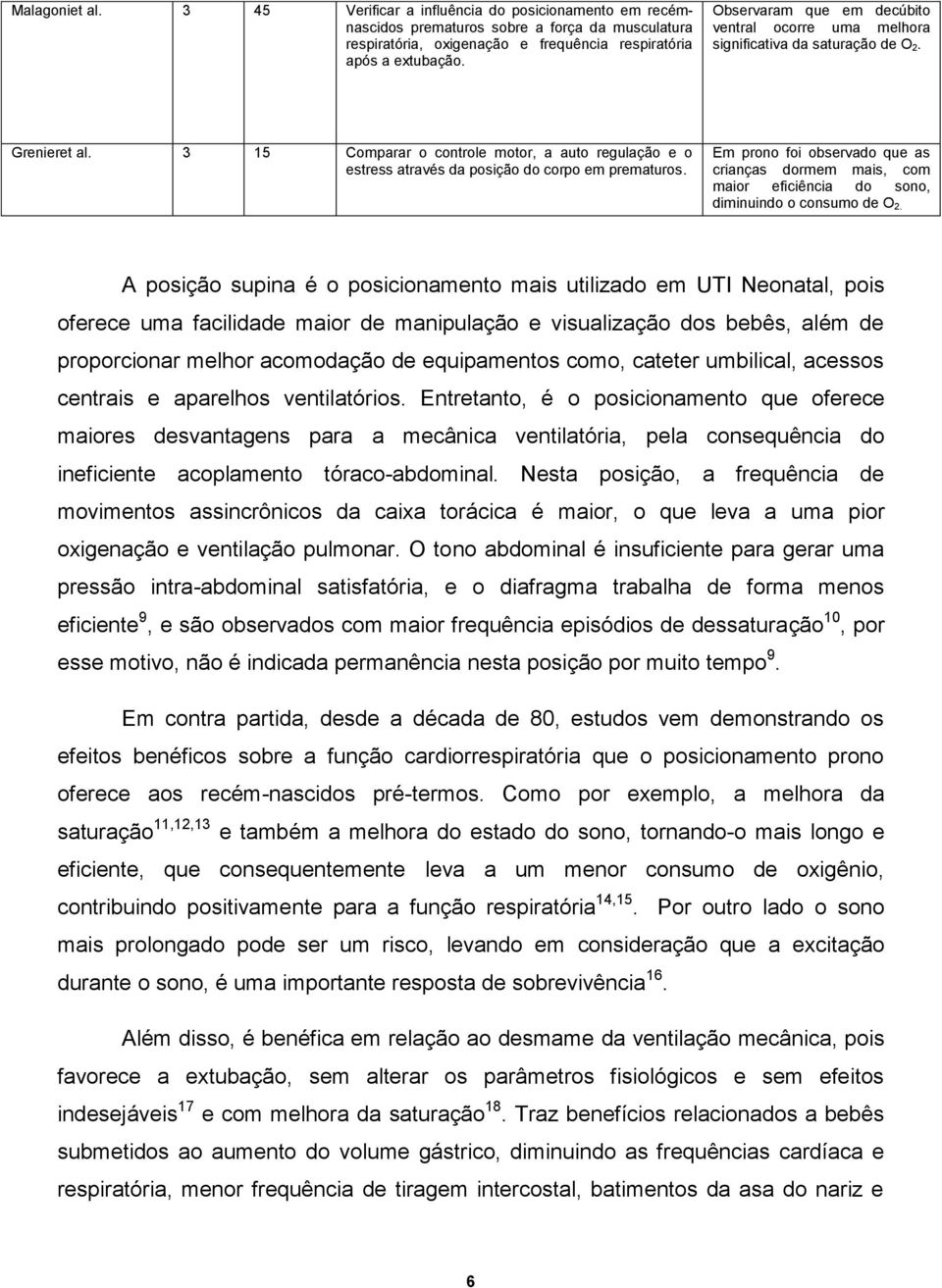 3 15 Comparar o controle motor, a auto regulação e o estress através da posição do corpo em prematuros.