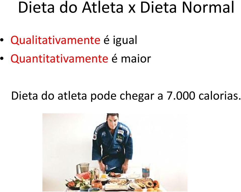 Quantitativamente é maior Dieta