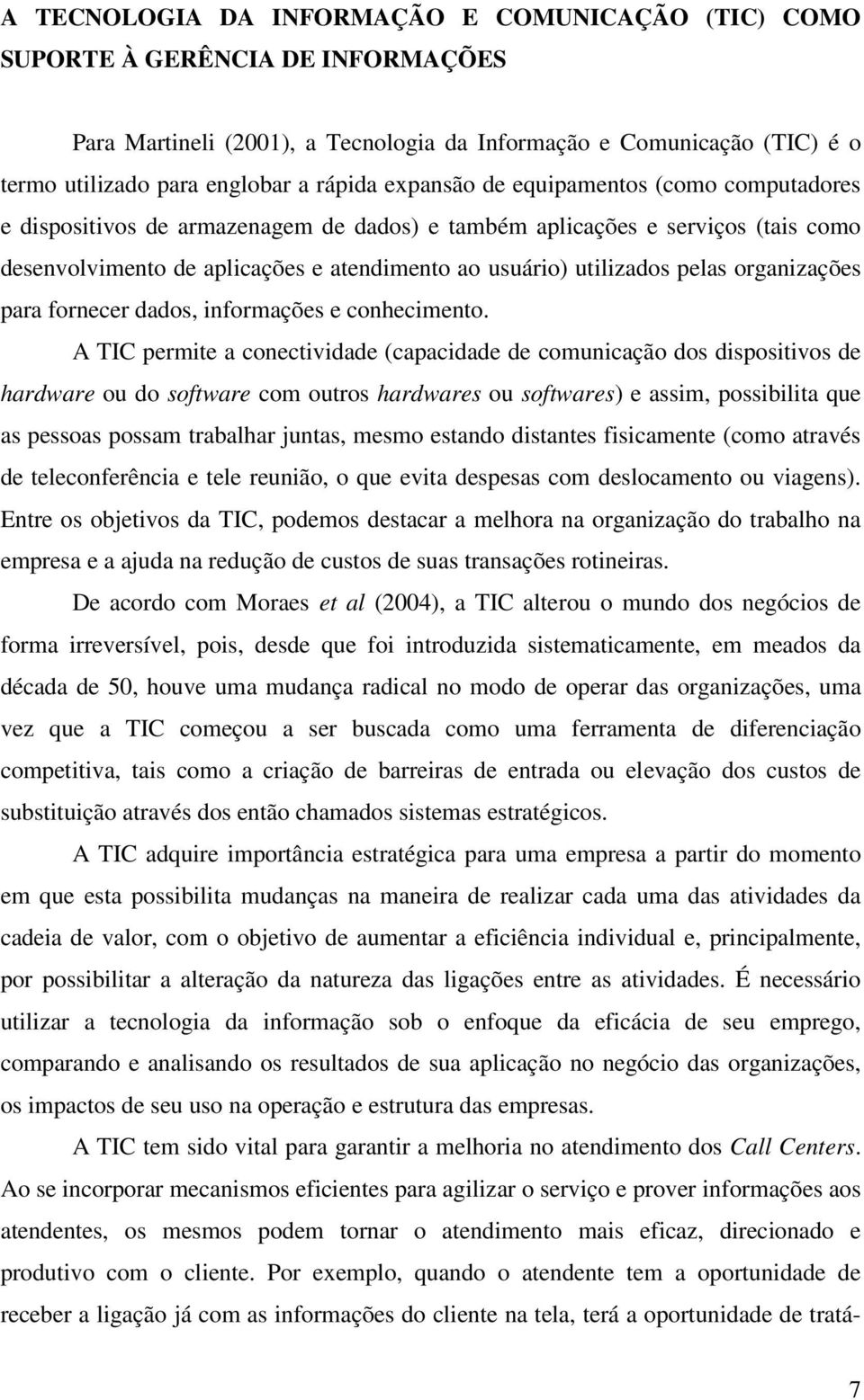 organizações para fornecer dados, informações e conhecimento.