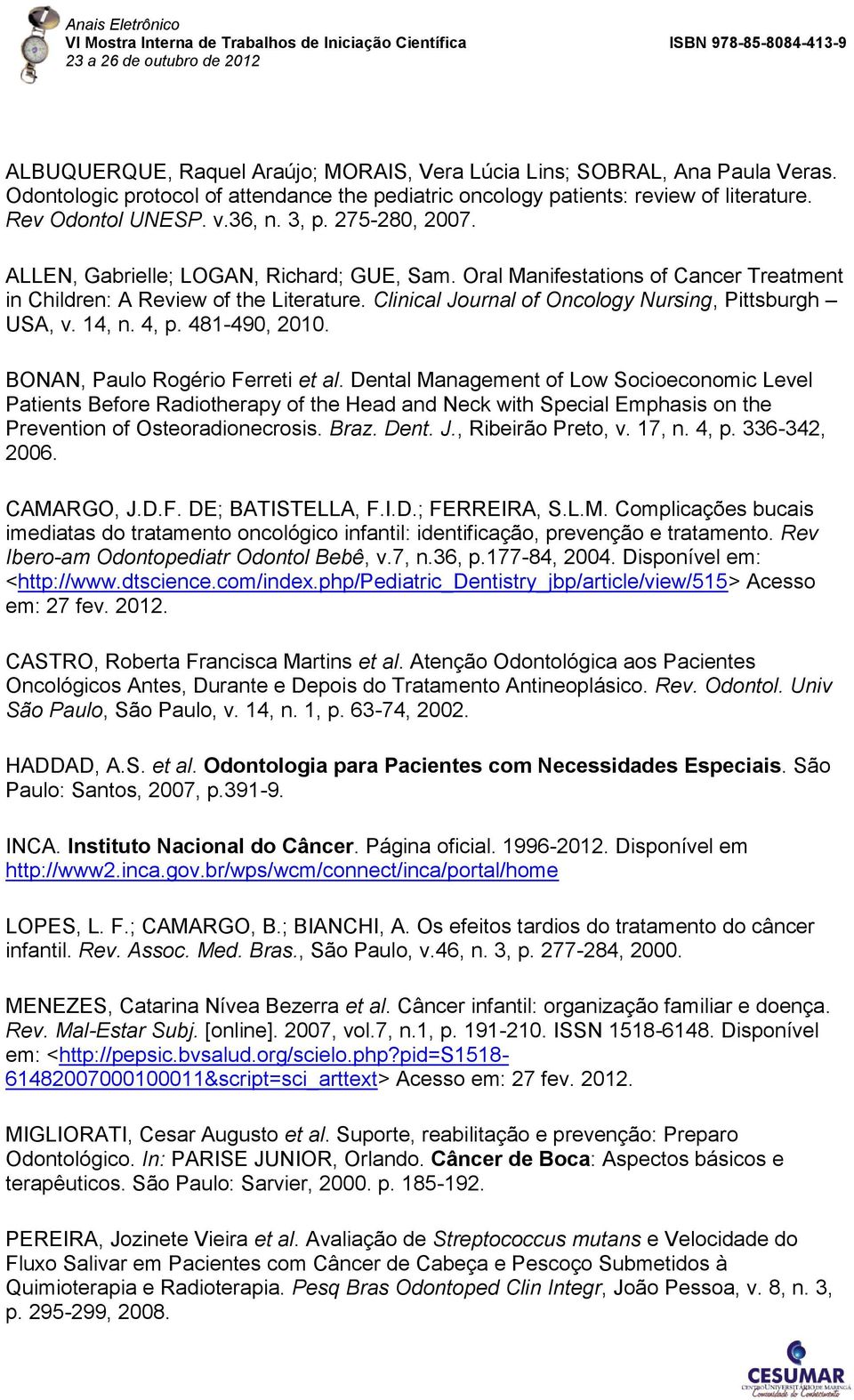 Clinical Journal of Oncology Nursing, Pittsburgh USA, v. 14, n. 4, p. 481-490, 2010. BONAN, Paulo Rogério Ferreti et al.