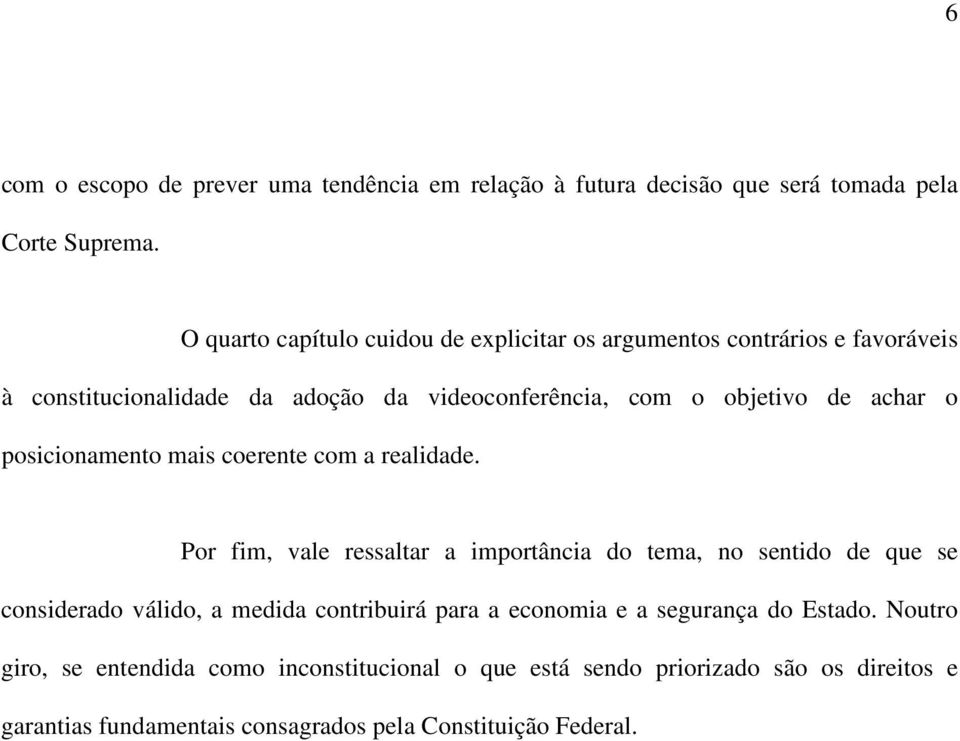 achar o posicionamento mais coerente com a realidade.