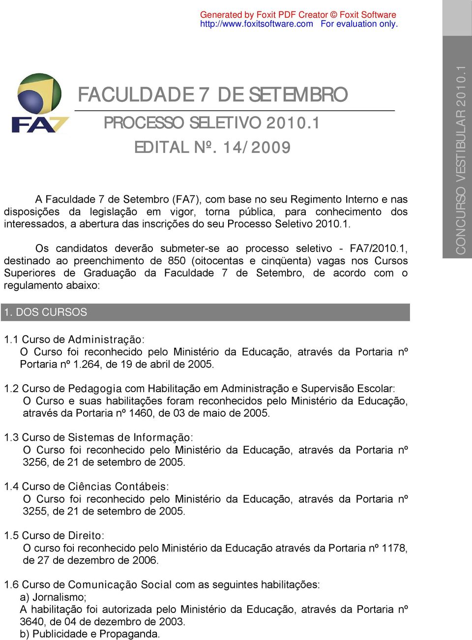 seu Processo Seletivo 2010.1. Os candidatos deverão submeter-se ao processo seletivo - FA7/2010.